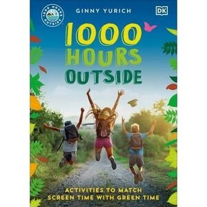 1000 Hours Outside: Activities to Match Screen Time with Green Time - GOOD